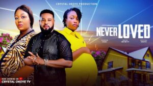 Never Loved (2025) – Nollywood