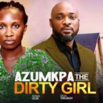 Azumkpa The Dirty Girl (2025)